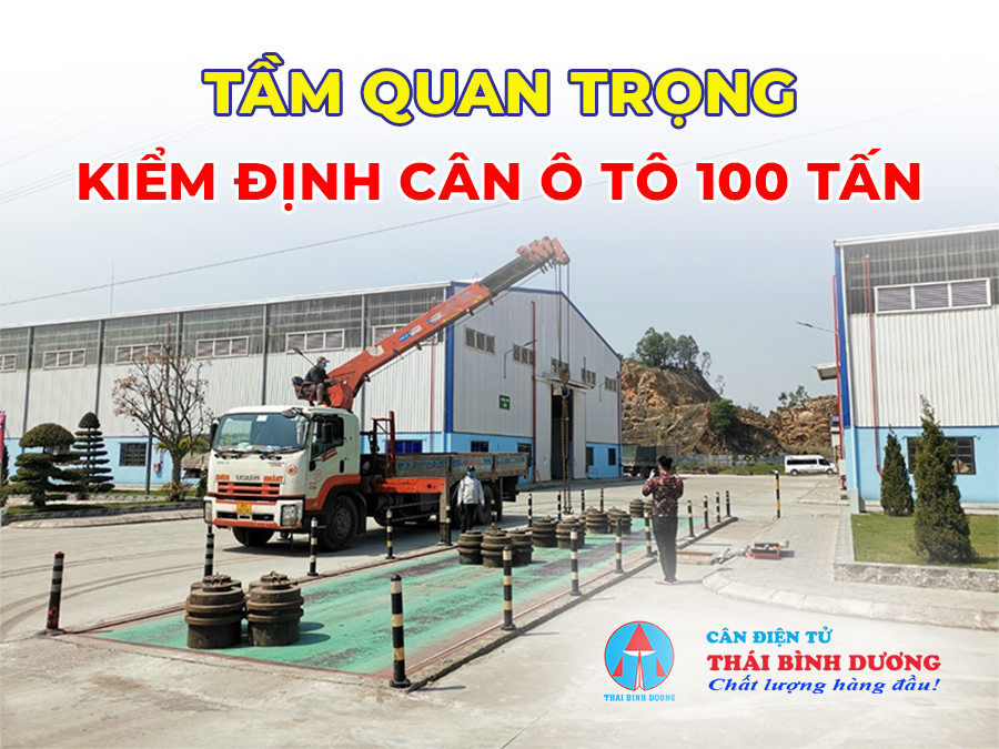 tầm quan trọng của kiểm định cân ô tô 100 tấn